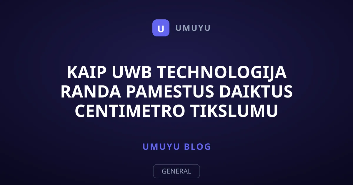 Kaip UWB technologija randa pamestus daiktus centimetro tikslumu